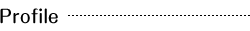 プロフィール Profile
